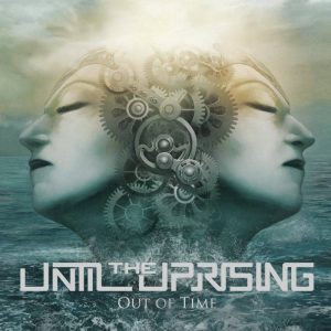 Until The Uprising - Out of Time (2016) - Mixing, Mastering